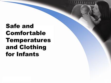 Safe and Comfortable Temperatures and Clothing for Infants.