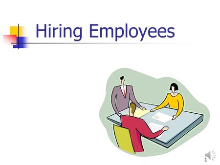 1 Hiring Employees 2 Employee Handbook Method to communicate personnel policies Avoids selective enforcement of rules Be sure to keep current Involve.