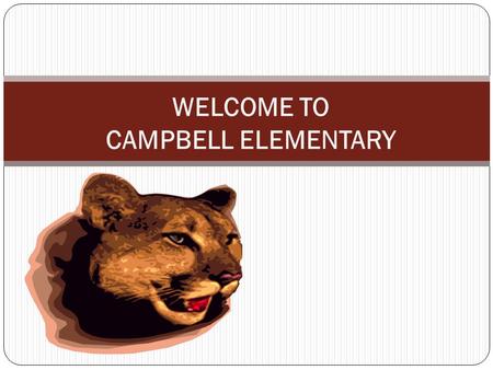 WELCOME TO CAMPBELL ELEMENTARY. Kindergarten Team Ashley Gazaway (Team Leader) Deborah Janecek DAnn Lavine Diane McCullen Patricia Morgan.