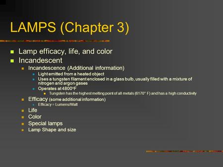 LAMPS (Chapter 3) Lamp efficacy, life, and color Incandescent