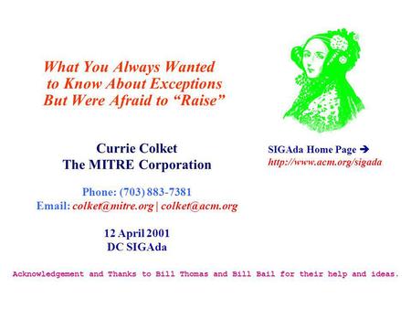 Currie Colket The MITRE Corporation Phone: (703) 883-7381   | 12 April 2001 DC SIGAda SIGAda Home Page