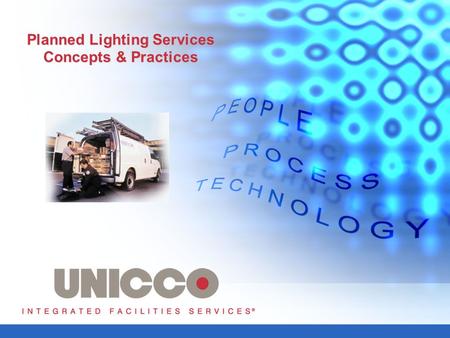Planned Lighting Services Concepts & Practices. Lighting: An Important Asset Reduces operating costs Adds to safety and security Maximizes energy utilization.