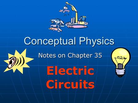 Notes on Chapter 35 Electric Circuits