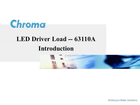 LED Driver Load -- 63110A Introduction Working on Better Solutions.