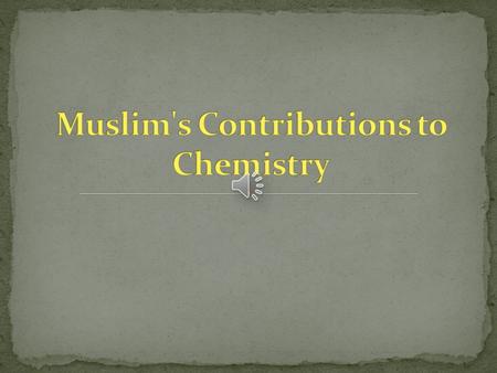Muslim's Contributions to Chemistry