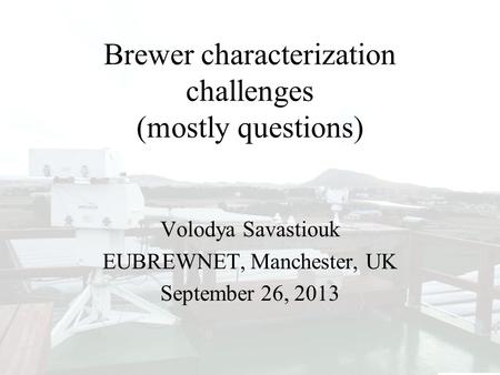 Run/Stop Again, what are the implications of RS being out of specs? Brewer characterization challenges (mostly questions) Volodya Savastiouk EUBREWNET,