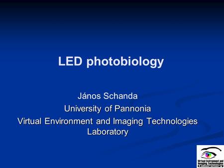 LED photobiology János Schanda University of Pannonia