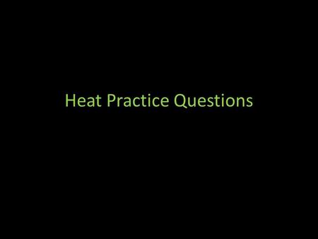 Heat Practice Questions