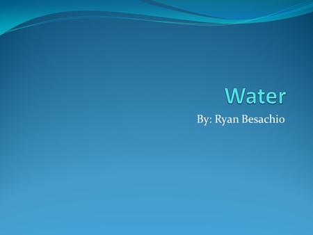 By: Ryan Besachio. How Water is Used to Make Energy Water is formed by a dam blocking a river, creating an artificial lake called a reservoir. Water flows.