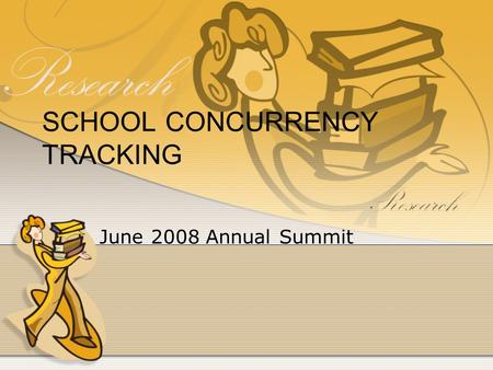 SCHOOL CONCURRENCY TRACKING June 2008 Annual Summit.