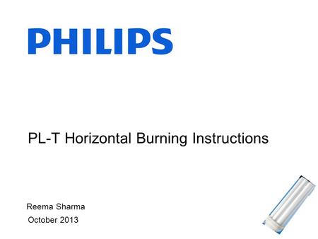 October 2013 PL-T Horizontal Burning Instructions Reema Sharma.