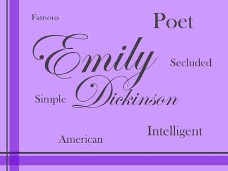 Poet Famous Emily Secluded D ickinson Simple Intelligent American.