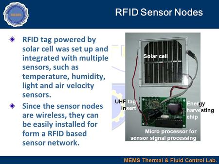 MEMS Thermal & Fluid Control Lab. RFID tag powered by solar cell was set up and integrated with multiple sensors, such as temperature, humidity, light.