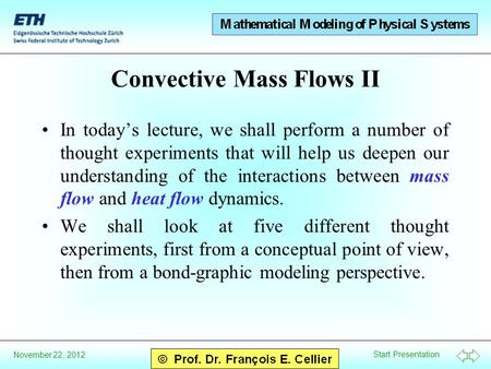 Start Presentation November 22, 2012 Convective Mass Flows II In todays lecture, we shall perform a number of thought experiments that will help us deepen.