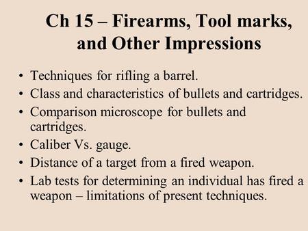 Ch 15 – Firearms, Tool marks, and Other Impressions