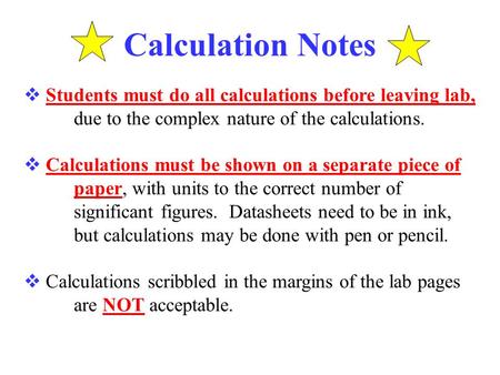 Students must do all calculations before leaving lab, due to the complex nature of the calculations. Calculations must be shown on a separate piece of.