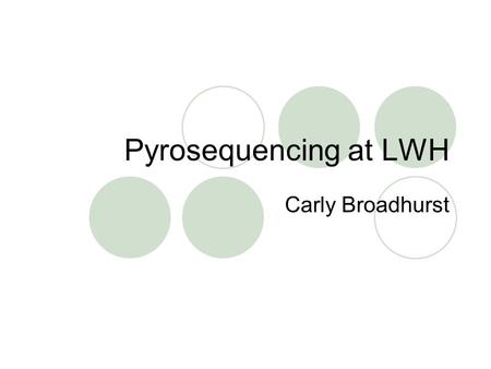 Pyrosequencing at LWH Carly Broadhurst.