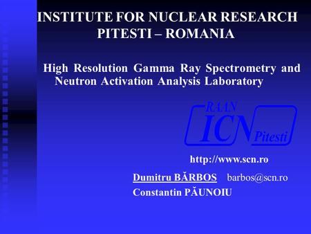 INSTITUTE FOR NUCLEAR RESEARCH PITESTI – ROMANIA