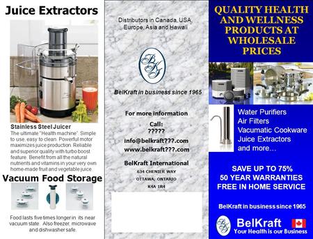 QUALITY HEALTH AND WELLNESS PRODUCTS AT WHOLESALE PRICES Your Health is our Business SAVE UP TO 75% 50 YEAR WARRANTIES FREE IN HOME SERVICE BelKraft in.