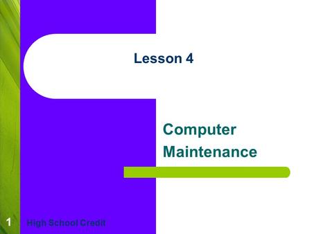 1 Lesson 4 Computer Maintenance High School Credit.