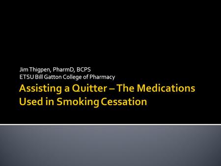 Assisting a Quitter – The Medications Used in Smoking Cessation
