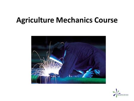 Agriculture Mechanics Course. Goals Recognize respiratory health risks when working in Agricultural Mechanics. Know when and how to wear protective respiratory.