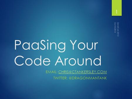PaaSing Your Code Around   Oct 8 2013 ZendCon 2013 1.