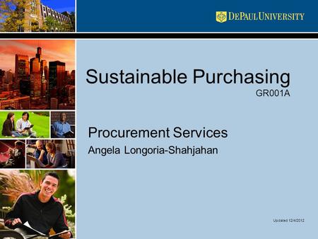 Sustainable Purchasing GR001A Procurement Services Angela Longoria-Shahjahan Updated 12/4/2012.