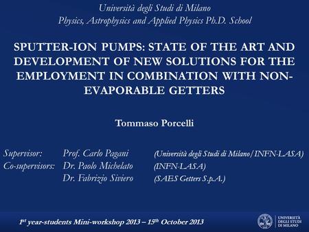 Supervisor: Prof. Carlo Pagani (Università degli Studi di Milano/INFN-LASA) Co-supervisors: Dr. Paolo Michelato (INFN-LASA) Dr. Fabrizio Siviero (SAES.