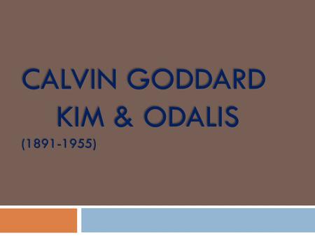 Calvin Goddard kim & odalis ( )