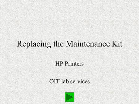 Replacing the Maintenance Kit HP Printers OIT lab services.