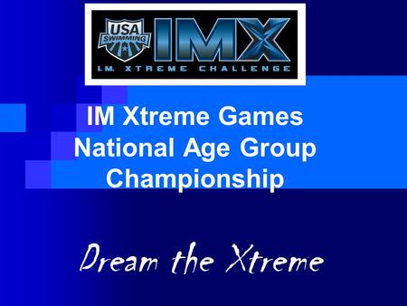 IM Xtreme Games National Age Group Championship Dream the Xtreme.