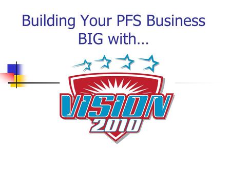 Building Your PFS Business BIG with…