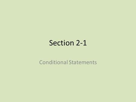 Section 2-1 Conditional Statements. If – Then Statements If the Lions lose this week, then they are going to be 0-5. This is a conditional statement The.