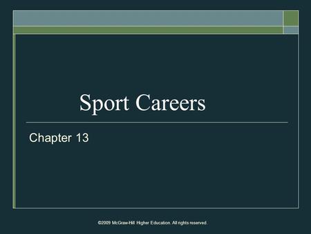 ©2009 McGraw-Hill Higher Education. All rights reserved. Sport Careers Chapter 13.