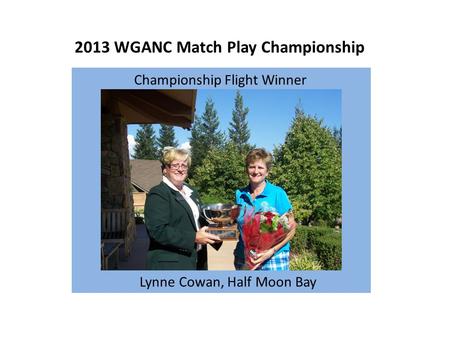 2013 WGANC Match Play Championship Championship Flight Winner Lynne Cowan, Half Moon Bay.