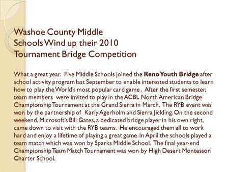 Washoe County Middle Schools Wind up their 2010 Tournament Bridge Competition What a great year. Five Middle Schools joined the Reno Youth Bridge after.