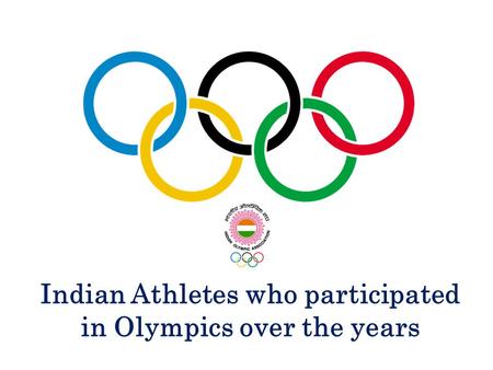 Indian Athletes who participated in Olympics over the years