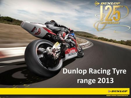 Dunlop Racing Tyre range 2013.