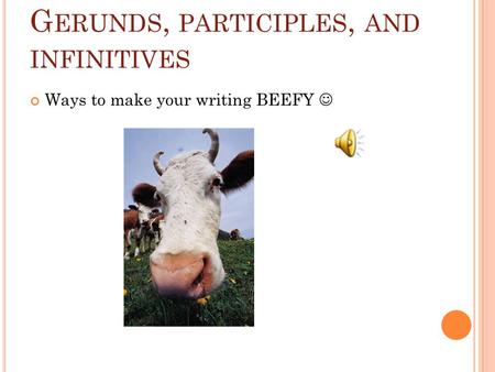 Gerunds, participles, and infinitives