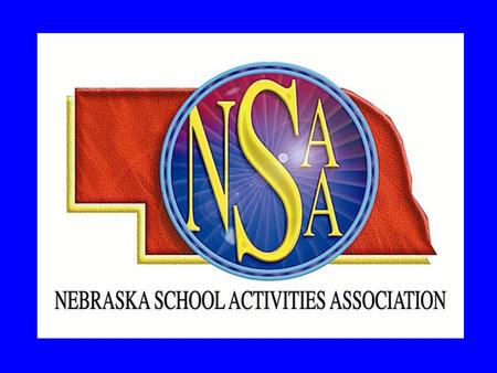 NSAA Mission By stressing the educational values of leadership, teamwork, sportsmanship and fair play, the Nebraska School Activities Association and.