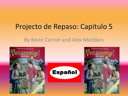 Projecto de Repaso: Capitulo 5 By Kevin Carrier and Alex Medders.