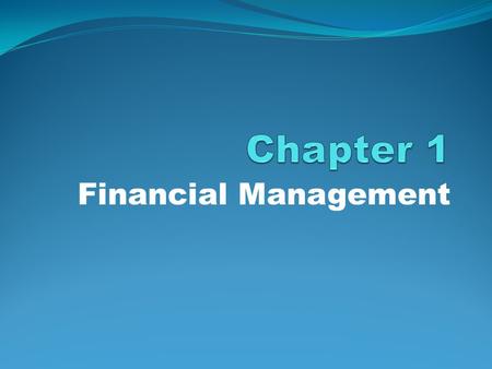 Chapter 1 Financial Management.