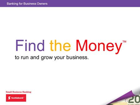 Find the Money to run and grow your business. Banking for Business Owners.