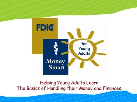Helping Young Adults Learn The Basics of Handling their Money and Finances.