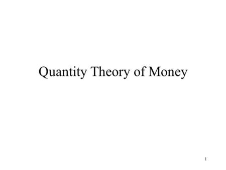 1 Quantity Theory of Money. 2 Overview You may recall we said two things about RGDP earlier this term. 1. Over the long term RGDP has risen. 2. In the.