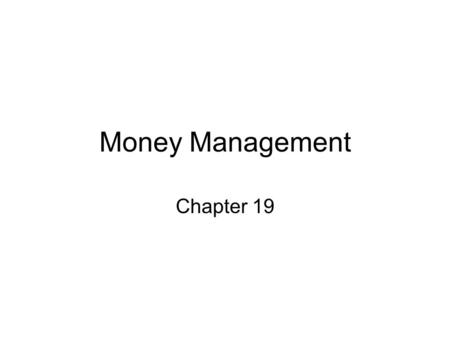 Money Management Chapter 19. Money and Credit Money is anything that a seller will take in exchange for a good or service. To most Americans this includes.