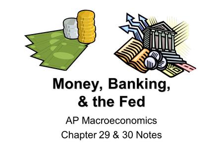 AP Macroeconomics Chapter 29 & 30 Notes