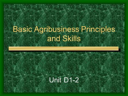 Basic Agribusiness Principles and Skills Unit D1-2.