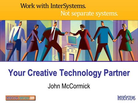Your Creative Technology Partner John McCormick. Revenue Up 15% $264M.